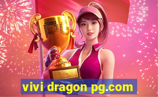 vivi dragon pg.com